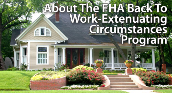 The FHA has waived its mandatory waiting period after foreclosure via the Back to Work - Extenuating Circumstances Program 