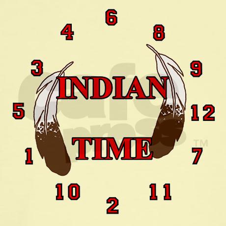 Are you ever late because you're on Indian Time? You might be Native American