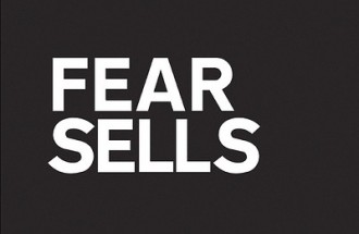 Nothing to Fear but Fear Itself  Shifting From Fear to Love - Fear Sells