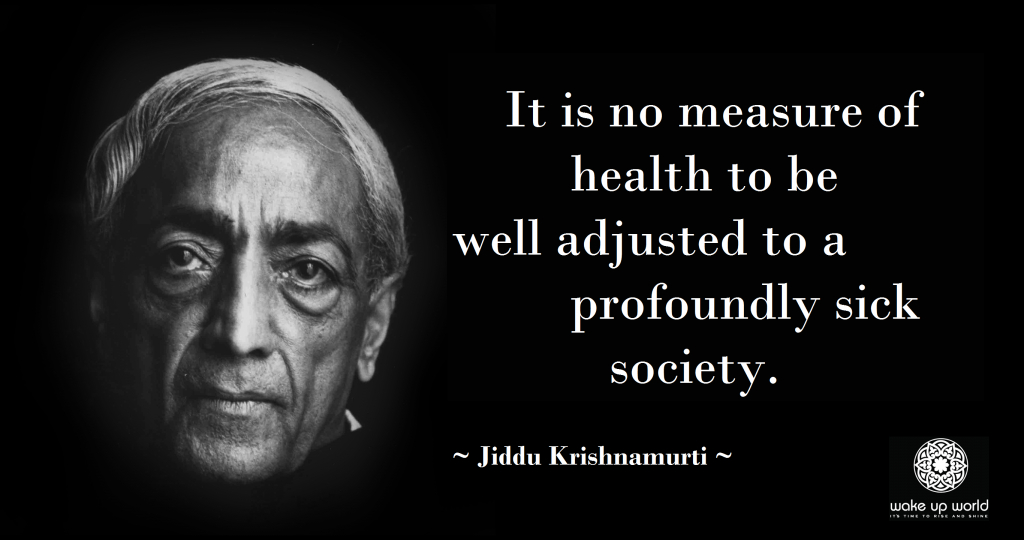 Psychological Education and Healing  A Necessity for Humanity - Jiddu Krishnamurti - Well Adjusted to a Sick Society
